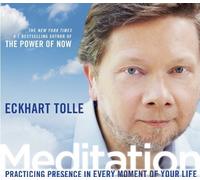 Meditation: Practicing Presence in Every Moment of Your Life by Tolle, Eckhart (2013) Audio CD