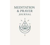 Meditation & Prayer Journal: A Sacred Space for Clarity, Balance, and Mindful Reflection