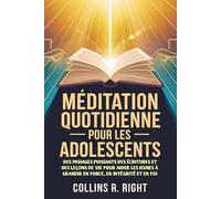 Méditation quotidienne Pour les adolescents: Des passages puissants des Écritures et des leçons de vie pour aider les jeunes à grandir en force, en intégrité et en foi