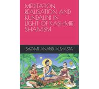 MEDITATION, REALISATION AND KUNDALINI IN LIGHT OF KASHMIR SHAIVISM