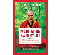 Meditation Saved My Life: A Tibetan Lama and the Healing Power of the Mind