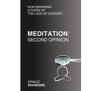 MEDITATION: SECOND OPINION: How Branding Covers Up the Lack of Content