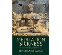 Meditation Sickness : A Sourcebook on the Dangers of Buddhist Practice