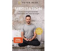 Meditation: Stress und Ängste loswerden und endlich den Geist beruhigen - Mit Meditationen zum Audio-Download