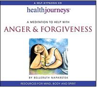 Meditation To Help with Anger & Forgiveness (Health Journeys) by Belleruth Naparstek (2002-06-01)