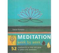 Meditation W y Week: 52 Meditations to Help You Grow in Peace and Awareness