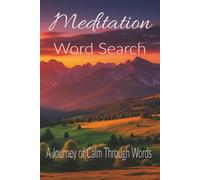 Meditation WORD SEARCH: A Journey of Calm Through Words | Mindful Puzzles for Relaxation, Stress Relief, and Inner Peace