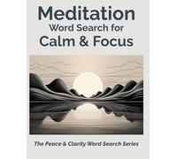 Meditation Word Search for Calm & Focus: A calming puzzle book for adults to unwind, relax and improve focus (Peace & Clarity Word Search Series)