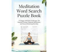 Meditation Word Search Puzzle Book: 112 Pages of Mindful Challenges | 56 Peaceful Puzzles | Relaxing, Restorative, and Focus-Enhancing Activities