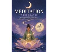Meditation Word Search Puzzle Book: 73 Large-Print Puzzles for Calm Minds, Mindfulness, Meditation, Inner Balance & Daily Relaxation - With Solutions
