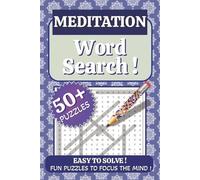 Meditation Word Search: Word Searches with Easy-to-Read Print about Meditation, Calm Minds, Focus and More | 6x9 inches, 110 pages | 50+ Puzzles .... Great for Vacations, Holidays and Relaxation