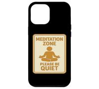 Meditation Zone - Please Be Quiet Sign Case for iPhone 12 Pro Max