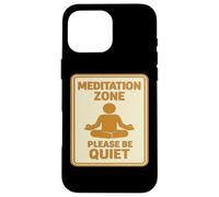 Meditation Zone - Please Be Quiet Sign Case for iPhone 16 Pro Max