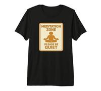 Meditation Zone - Please Be Quiet Sign Premium T-Shirt