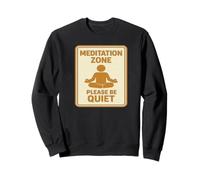 Meditation Zone - Please Be Quiet Sign Sweatshirt