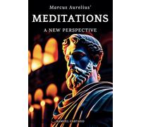 Meditations: A New Perspective - The Meditations of Marcus Aurelius Book of Stoicism
