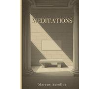 Meditations: A Stoic Reflection on Duty, Self-Discipline, and the Inner Life