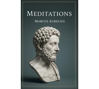 Meditations: Ancient Stoicism for the Modern World