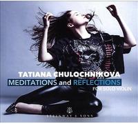 Tatiana Chulochnikova – Meditations and Reflections for Solo Violin – Steinway