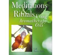 Meditations and Rituals: Using Aromatherapy Oils