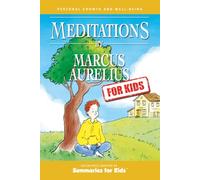 Meditations by Marcus Aurelius - For Kids: Simple Stoic Lessons from Marcus Aurelius with Hand-Drawn Illustrations - The Perfect Introduction to Philosophy for Young Minds (Summaries For Kids)