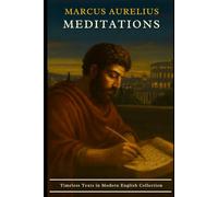 Meditations - By Marcus Aurelius: In Modern Language (Timeless Texts in Modern English Collection)