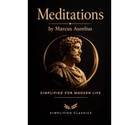 Meditations by Marcus Aurelius: Simplified for Modern Life (Western Wisdom Series)
