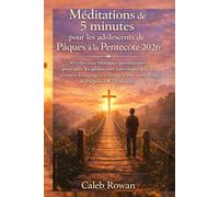 Méditations de 5 minutes pour les adolescents de Pâques à la Pentecôte 2026: 50 réflexions bibliques quotidiennes pour aider les adolescents à développer leur foi et leur courage