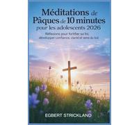Méditations de Pâques de 10 minutes pour les adolescents 2026: Réflexions pour fortifier sa foi, développer confiance, clarté et sens du but