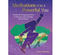 Meditations for a Powerful You: Simple life-changing practices to help you relax, recharge, and reconnect
