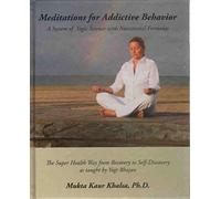 Meditations for Addictive Behavior: A System of Yogic Science with Nutritional Formulas