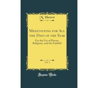 Meditations for All the Days of the Year, Vol. 3: For the Use of Priests, Religious, and the Faithful (Classic Reprint)