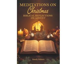 Meditations for Christmas: Biblical Reflections on Advent
