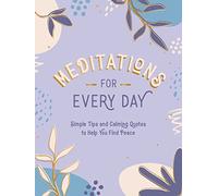 Meditations for Every Day: Simple Tips and Calming Quotes to Help You Find Peace