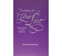 Meditations For Great Lent: Reflections on the Triodion