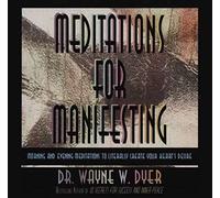 Meditations For Manifesting: Morning and Evening Meditations to Literally Create Your Heart's Desire