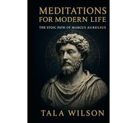 Meditations for Modern Life: The Stoic Path of Marcus Aurelius