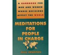 Meditations for People in Charge: A Handbook for Men and Women Whose Decisions Affect the World: A Handbook for Men & Women Whose Decisions Affect the World