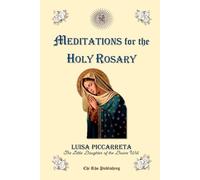 Meditations for the Holy Rosary: From the Writings of the Servant of God Luisa Piccarreta