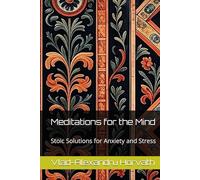 Meditations for the Mind: Stoic Solutions for Anxiety and Stress (Marcus Aurelius)