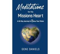 Meditations for the Missions Heart: A 40-Day Journey to Renew Your Vision
