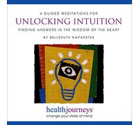 Meditations For Unlocking Intuition, Four Exercises from the Bestselling Your Sixth Sense Helps Solve Puzzles and Access Answers from the Right Side of your Brain with Healing Words and Soothing Music by Belleruth Naparstek from Health Journeys