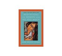 Meditations for Women Who Do Too Much - Revised Edition