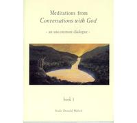 Meditations from Conversations with God: An Uncommon Dialogue, Book 1: 01