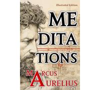 Meditations (Illustrated Edition): A Modern Translation for Today's Readers - Stoicism - Stoic Philosophy - Moral Philosophy