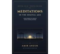 Meditations in the Digital Age: Ancient Wisdom for a World of Screens, Scrolling, and Stress