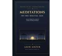 Meditations in the Digital Age: Ancient Wisdom for a World of Screens, Scrolling, and Stress