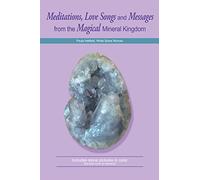Meditations, Love Songs and Messages: from the Magical Mineral Kingdom (Stones Speak Series)