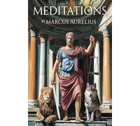 Meditations - Marcus Aurelius: The Classic Translation by George Long