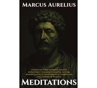 Meditations Marcus Aurelius: "Twelve complete chapters in clear, modern English to transform your thinking and help you take control of your life."